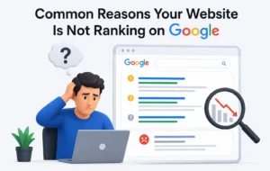 Common Reasons Your Website Is Not Ranking on Google